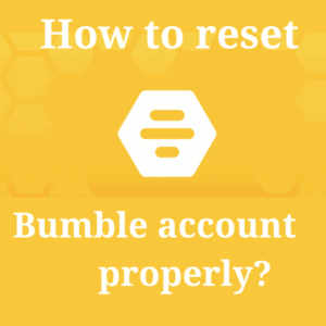Bumble Reset - Does It Work [in 2026]?
