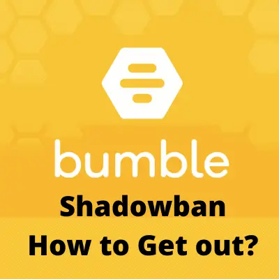 Do around get shadowban? bumble i how What you