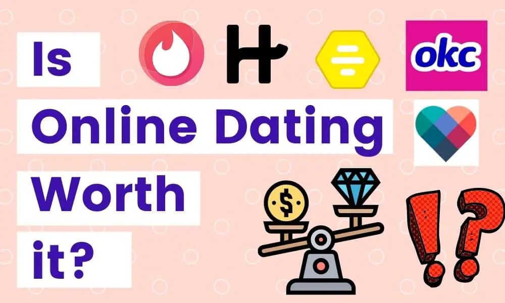 Is Online Dating Worth It? Does It Really Work? [in 2023]